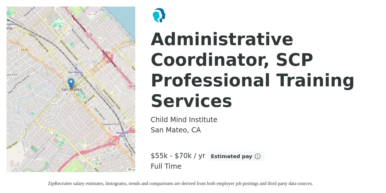 Child Mind Institute job posting for a Administrative Coordinator, SCP Professional Training Services in San Mateo, CA with a salary of $55,000 to $70,000 Yearly with a map of San Mateo location.