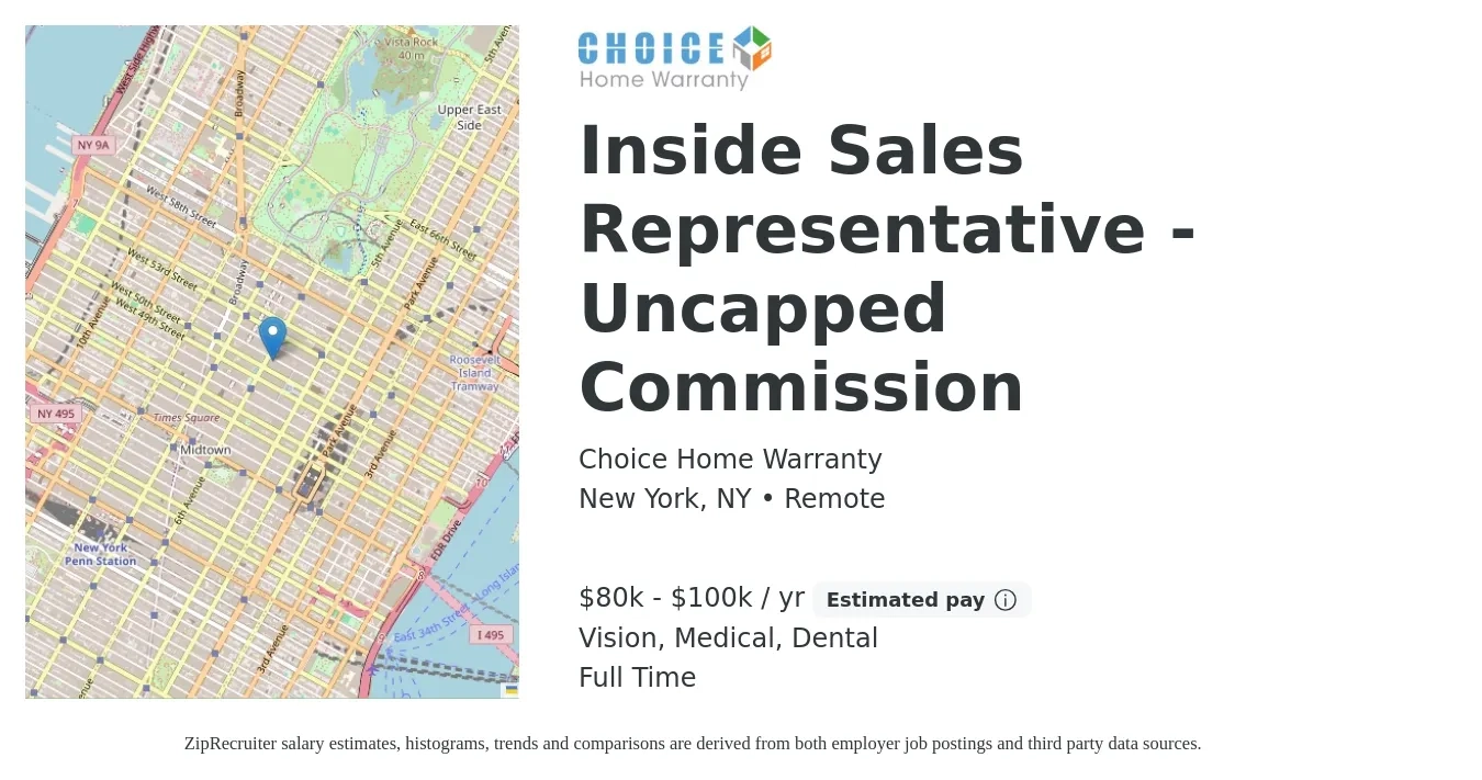 Choice Home Warranty job posting for a Inside Sales Representative - Uncapped Commission in New York, NY with a salary of $80,000 to $100,000 Yearly (plus commission) and benefits including retirement, vision, dental, life_insurance, and medical with a map of New York location.