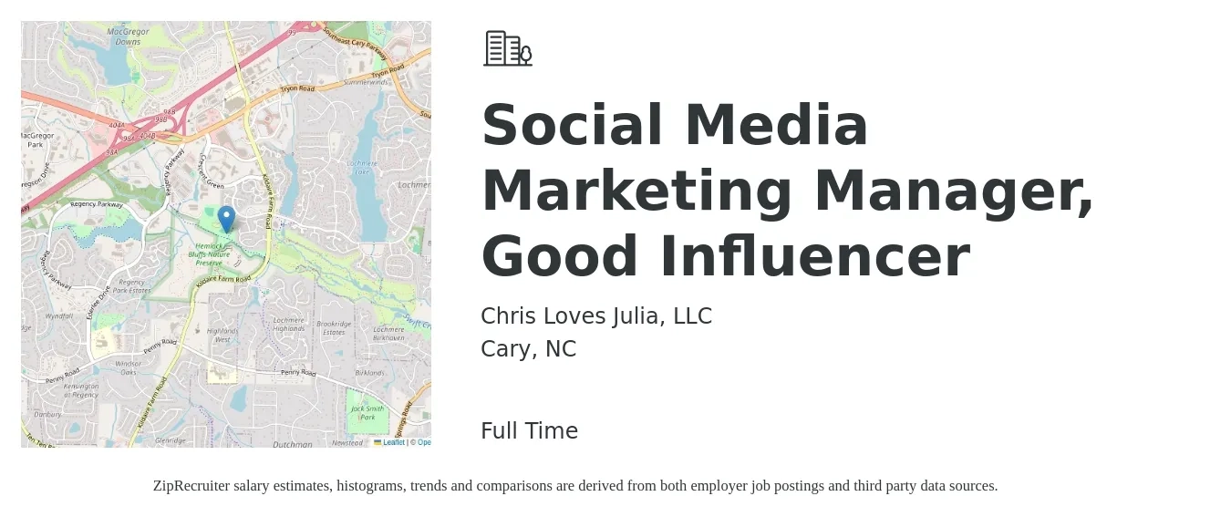 Chris Loves Julia, LLC job posting for a Social Media Marketing Manager, Good Influencer in Cary, NC with a salary of $60,000 to $70,000 Yearly with a map of Cary location.