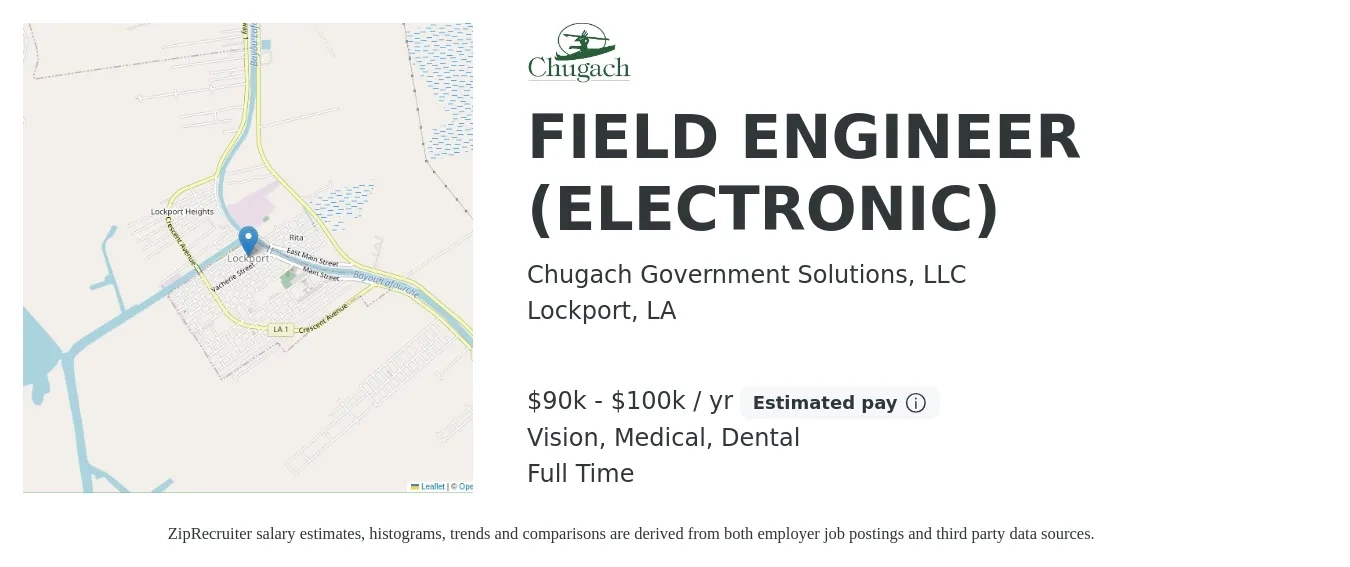 Chugach Government Solutions, LLC job posting for a FIELD ENGINEER (ELECTRONIC) in Lockport, LA with a salary of $90,000 to $100,000 Yearly and benefits including retirement, vision, dental, life_insurance, and medical with a map of Lockport location.