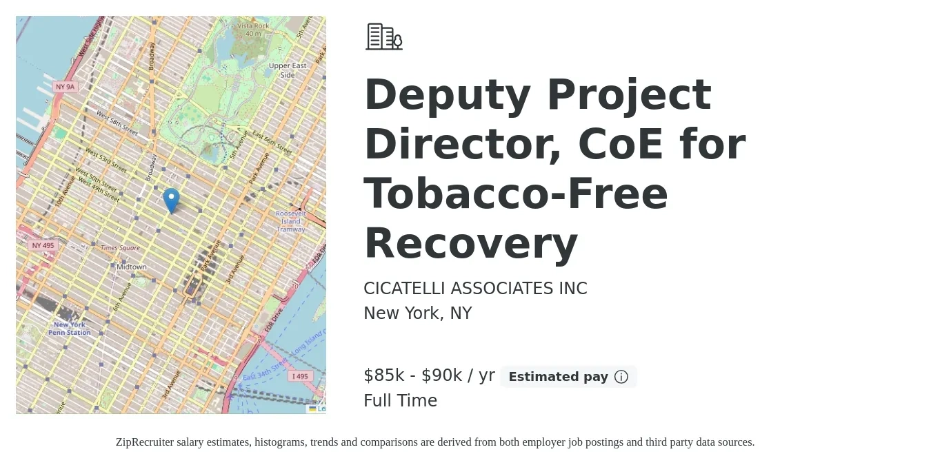 CICATELLI ASSOCIATES INC job posting for a Deputy Project Director, CoE for Tobacco-Free Recovery in New York, NY with a salary of $85,000 to $90,000 Yearly with a map of New York location.