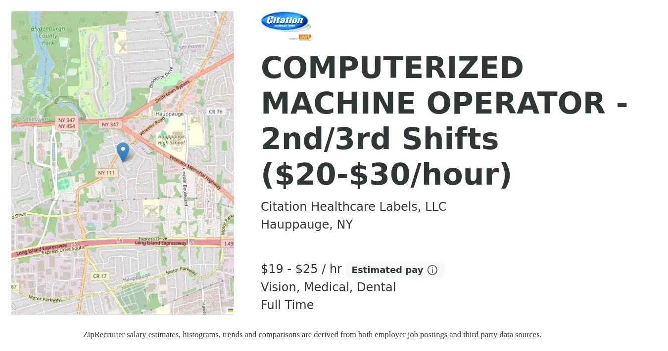 Citation Healthcare Labels, LLC job posting for a COMPUTERIZED MACHINE OPERATOR - 2nd/3rd Shifts ($20-$30/hour) in Hauppauge, NY with a salary of $20 to $27 Hourly and benefits including retirement, vision, dental, life_insurance, and medical with a map of Hauppauge location.