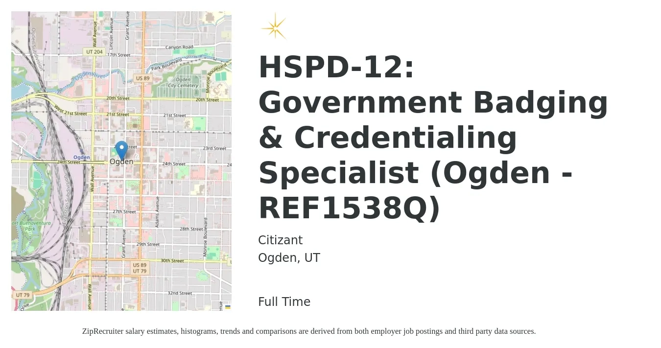 Citizant job posting for a HSPD-12: Government Badging & Credentialing Specialist (Ogden - REF1538Q) in Ogden, UT with a salary of $34,900 to $42,300 Yearly with a map of Ogden location.