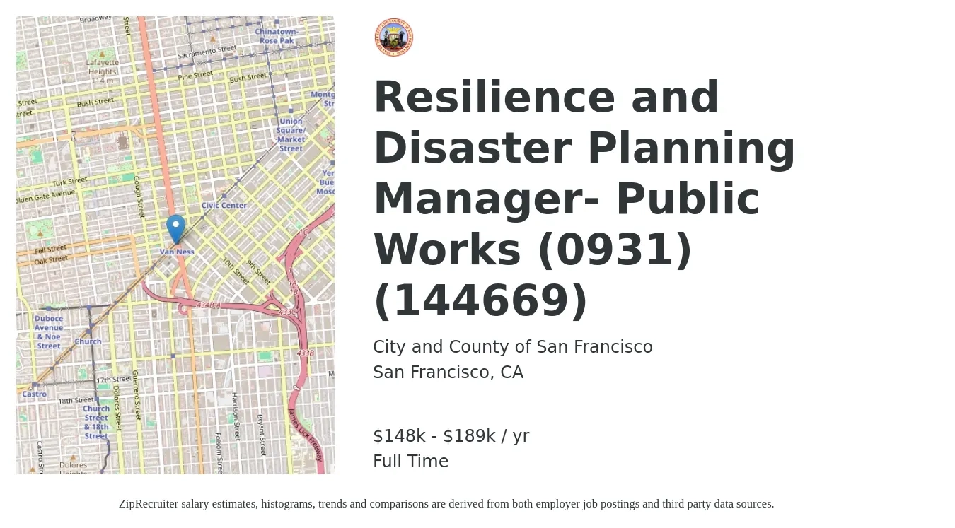 City and County of San Francisco job posting for a Resilience and Disaster Planning Manager- Public Works (0931) (144669) in San Francisco, CA with a salary of $148,304 to $189,306 Yearly with a map of San Francisco location.