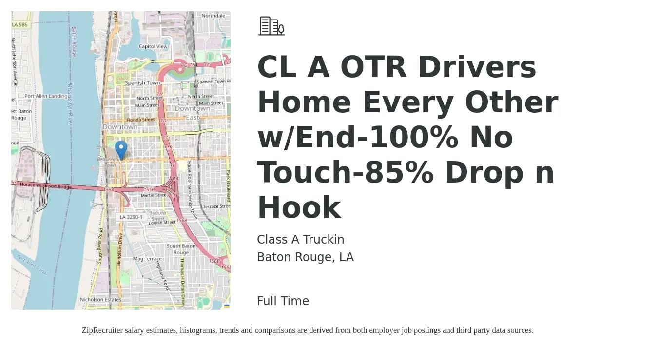Class A Truckin job posting for a CL A OTR Drivers Home Every Other w/End-100% No Touch-85% Drop n Hook in Baton Rouge, LA with a salary of $1,400 to $1,800 Weekly with a map of Baton Rouge location.