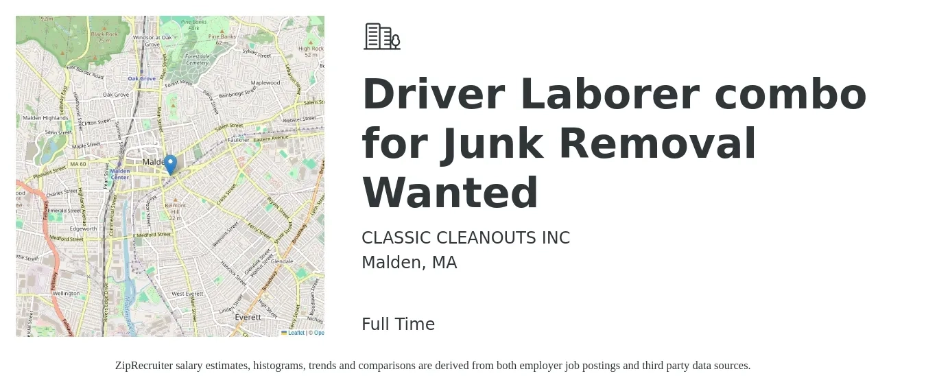 CLASSIC CLEANOUTS INC job posting for a Driver Laborer combo for Junk Removal Wanted in Malden, MA with a salary of $17 to $21 Hourly with a map of Malden location.
