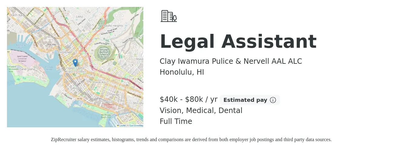 Clay Iwamura Pulice & Nervell AAL ALC job posting for a Legal Assistant in Honolulu, HI with a salary of $40,000 to $80,000 Yearly and benefits including medical, pto, retirement, vision, dental, and life_insurance with a map of Honolulu location.