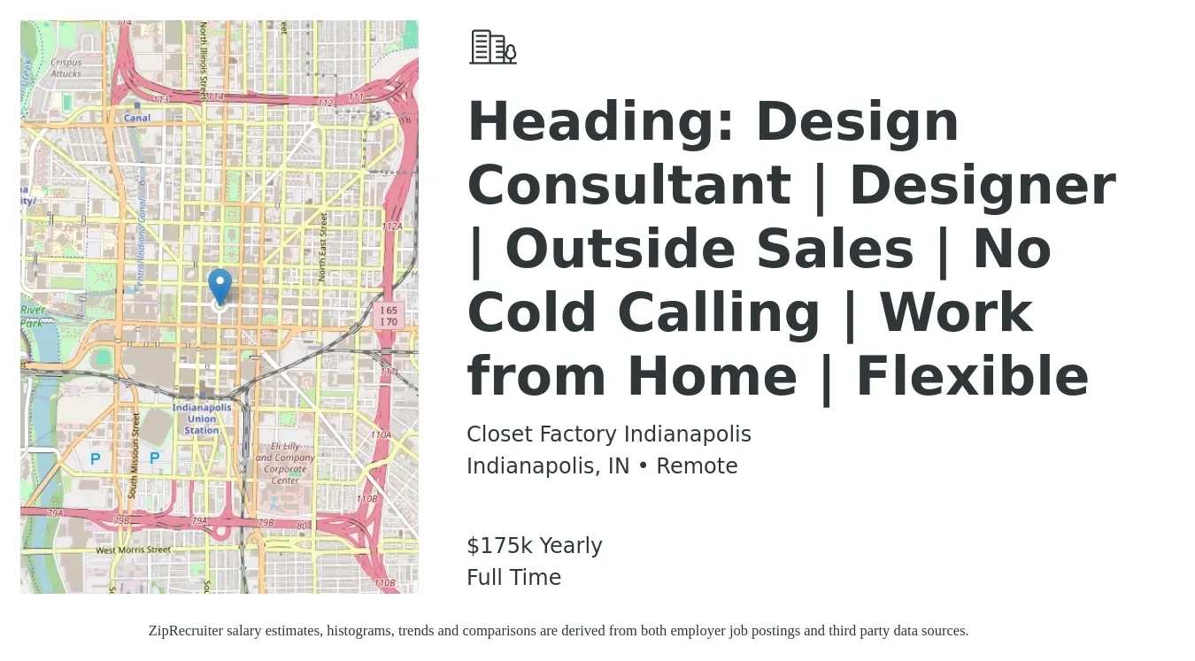 Closet Factory Indianapolis job posting for a Heading: Design Consultant | Designer | Outside Sales | No Cold Calling | Work from Home | Flexible in Indianapolis, IN with a salary of $175,000 Yearly with a map of Indianapolis location.
