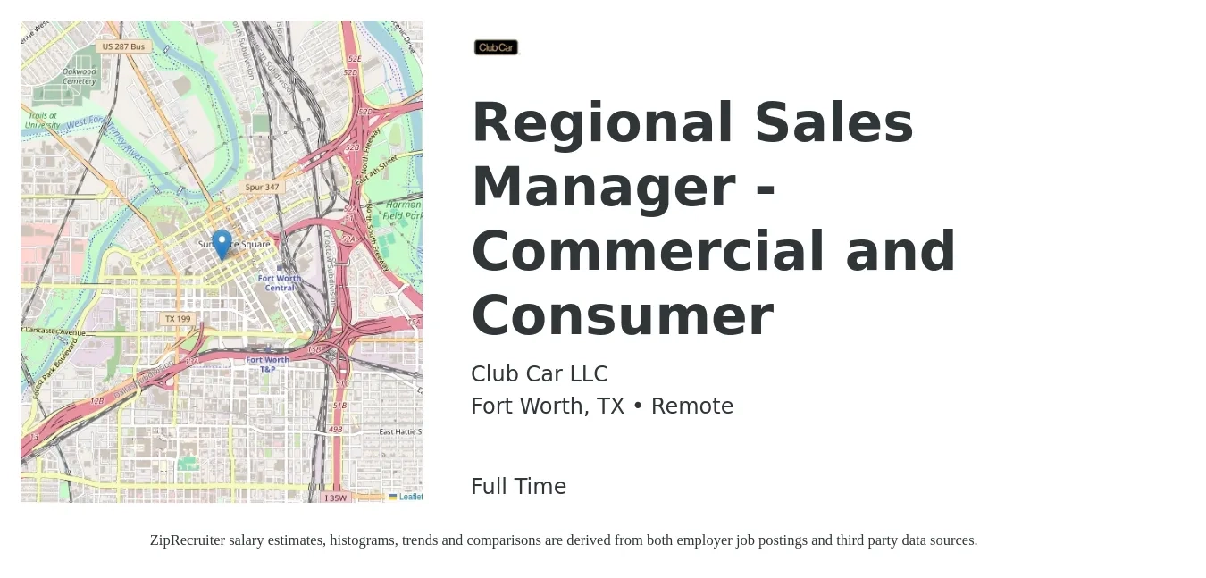 Club Car LLC job posting for a Regional Sales Manager - Commercial and Consumer in Fort Worth, TX with a salary of $68,900 to $107,700 Yearly with a map of Fort Worth location.