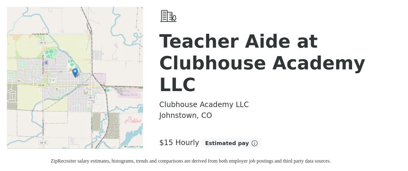 Clubhouse Academy LLC job posting for a Teacher Aide at Clubhouse Academy LLC in Johnstown, CO with a salary of $16 to $16 Hourly with a map of Johnstown location.