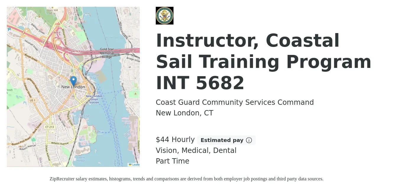 Coast Guard Community Services Command job posting for a Instructor, Coastal Sail Training Program INT 5682 in New London, CT with a salary of $46 Hourly and benefits including life_insurance, medical, pto, retirement, vision, and dental with a map of New London location.