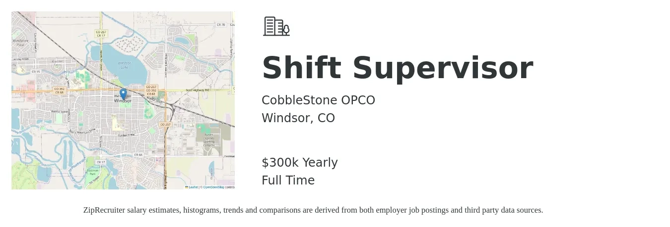 CobbleStone OPCO job posting for a Shift Supervisor in Windsor, CO with a salary of $300,000 Yearly with a map of Windsor location.
