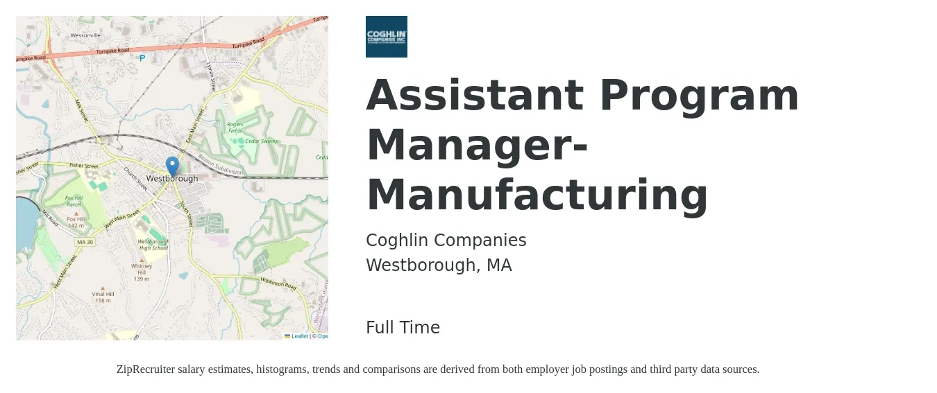 Coghlin Companies job posting for a Assistant Program Manager- Manufacturing in Westborough, MA with a salary of $43,300 to $82,400 Yearly with a map of Westborough location.