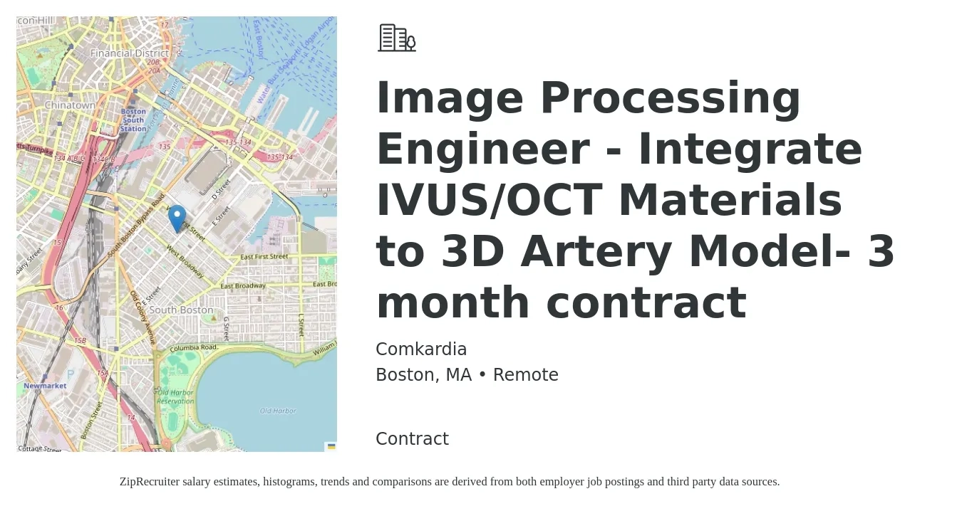Comkardia job posting for a Image Processing Engineer - Integrate IVUS/OCT Materials to 3D Artery Model- 3 month contract in Boston, MA with a salary of $59 to $76 Hourly with a map of Boston location.