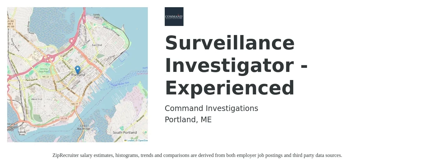 Command Investigations job posting for a Surveillance Investigator -Experienced in Portland, ME with a salary of $22 to $27 Hourly with a map of Portland location.