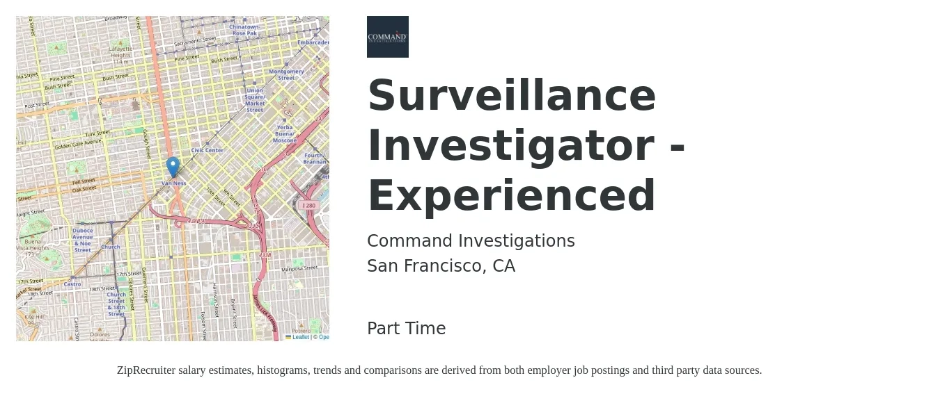 Command Investigations job posting for a Surveillance Investigator -Experienced in San Francisco, CA with a salary of $27 to $31 Hourly with a map of San Francisco location.