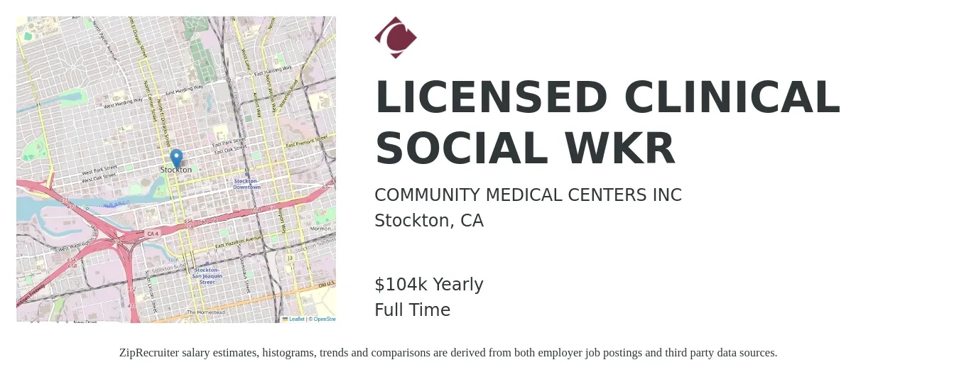 COMMUNITY MEDICAL CENTERS INC job posting for a LICENSED CLINICAL SOCIAL WKR in Stockton, CA with a salary of $104,000 Yearly with a map of Stockton location.