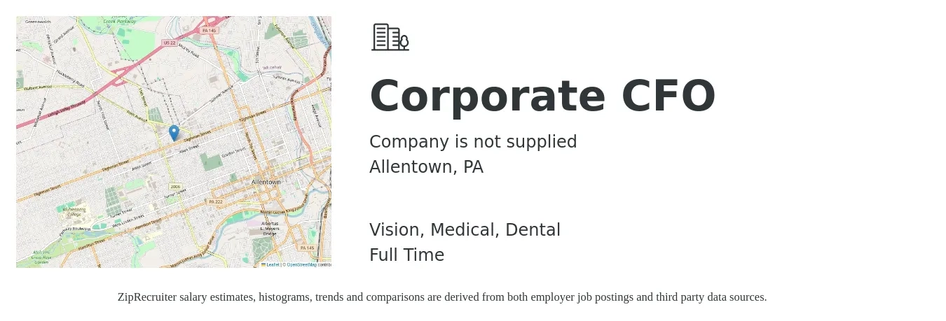 Company is not supplied job posting for a Corporate CFO in Allentown, PA with a salary of $139,100 to $394,700 Yearly and benefits including vision, dental, life_insurance, medical, pto, and retirement with a map of Allentown location.