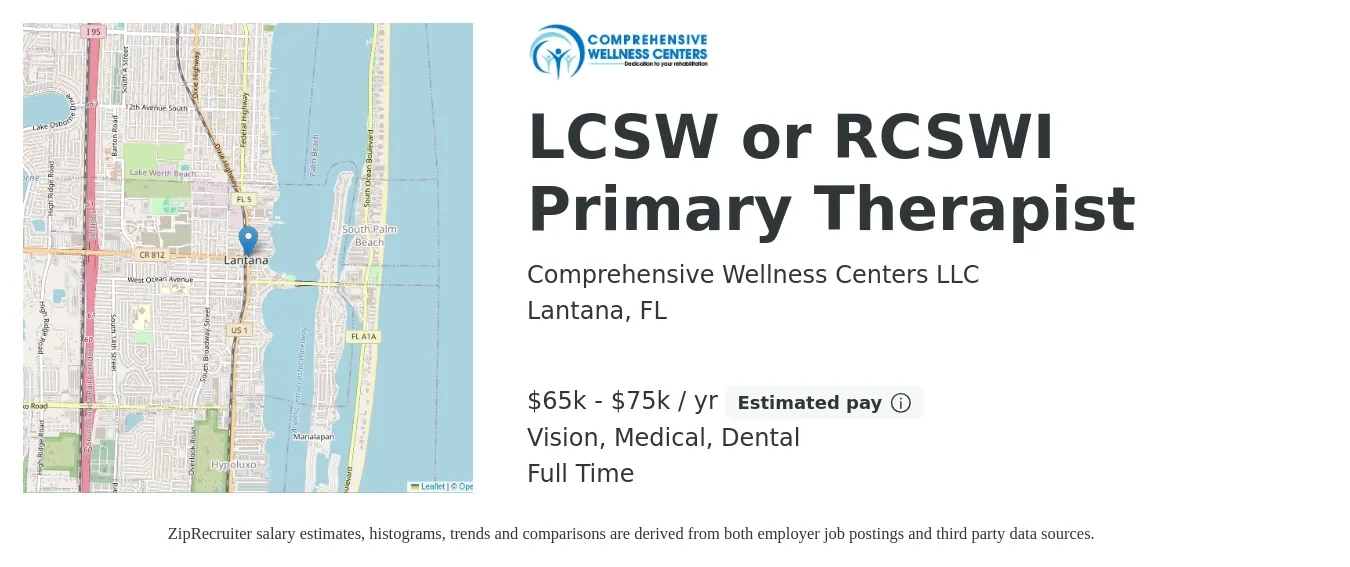 Comprehensive Wellness Centers LLC job posting for a LCSW or RCSWI Primary Therapist in Lantana, FL with a salary of $65,000 to $75,000 Yearly and benefits including pto, vision, dental, and medical with a map of Lantana location.