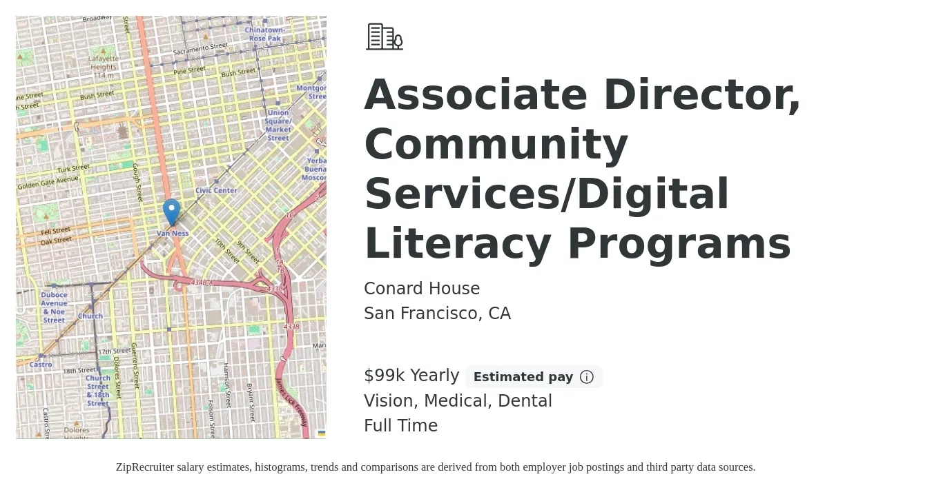 Conard House job posting for a Associate Director, Community Services/Digital Literacy Programs in San Francisco, CA with a salary of $99,368 Yearly and benefits including life_insurance, medical, vision, and dental with a map of San Francisco location.