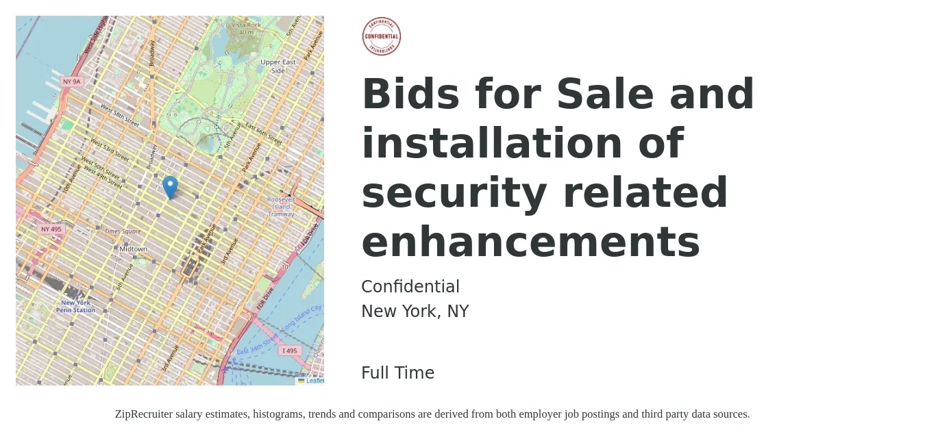 Confidential job posting for a Bids for Sale and installation of security related enhancements in New York, NY with a salary of $61,100 to $98,400 Yearly with a map of New York location.