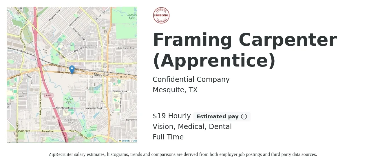 Confidential Company job posting for a Framing Carpenter (Apprentice) in Mesquite, TX with a salary of $20 to $22 Hourly and benefits including vision, dental, life_insurance, medical, and retirement with a map of Mesquite location.