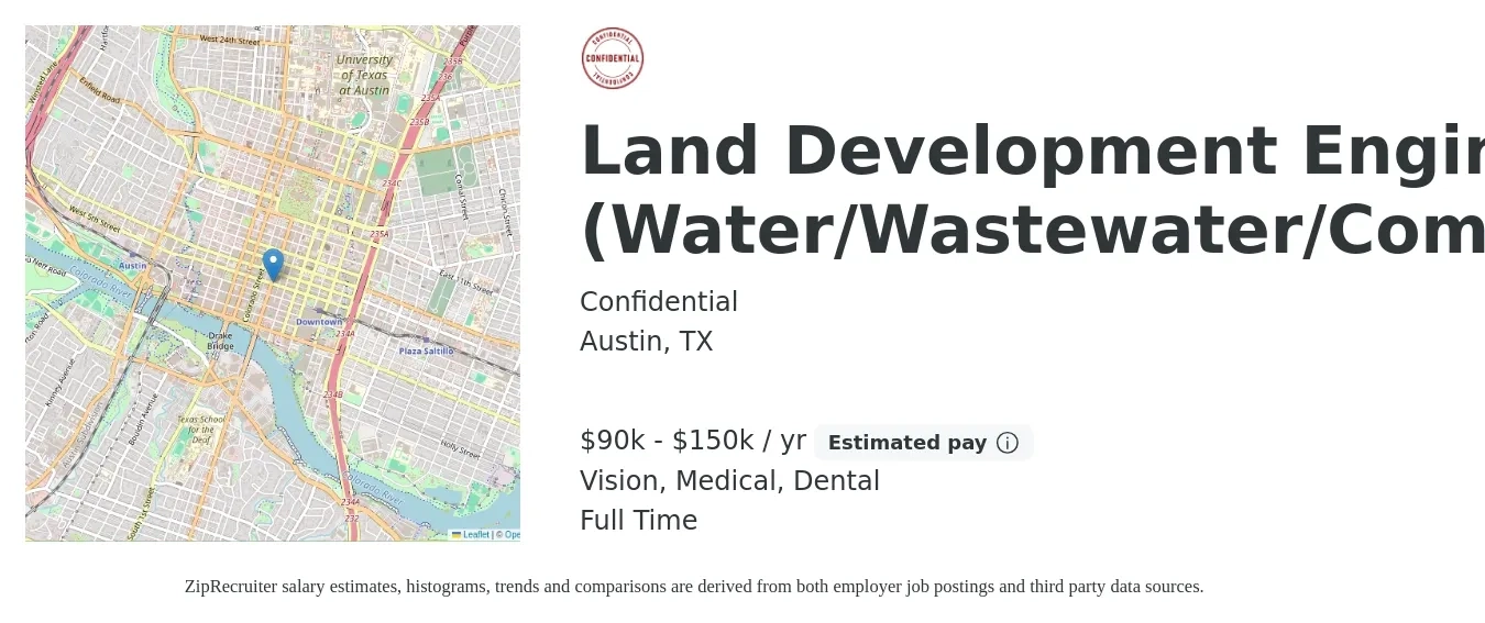 Confidential job posting for a Land Development Engineer (Water/Wastewater/Commercial) in Austin, TX with a salary of $90,000 to $150,000 Yearly and benefits including medical, retirement, vision, dental, and life_insurance with a map of Austin location.