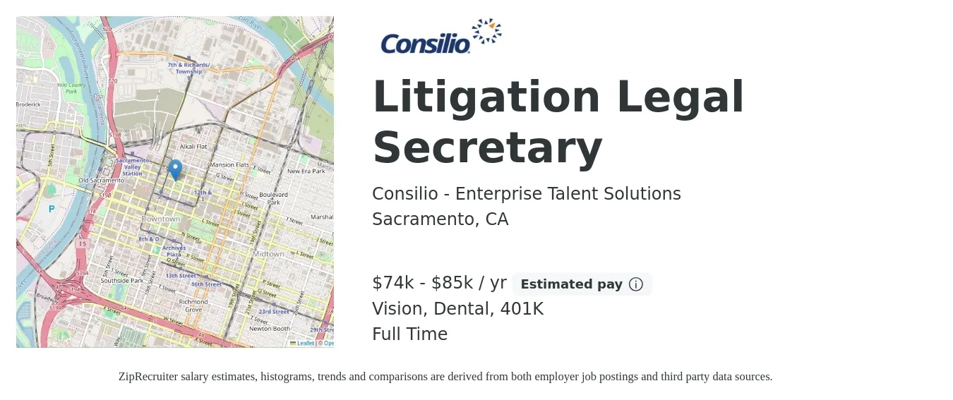 Consilio - Enterprise Talent Solutions job posting for a Litigation Legal Secretary in Sacramento, CA with a salary of $74,000 to $85,000 Yearly and benefits including life_insurance, vision, 401k, and dental with a map of Sacramento location.