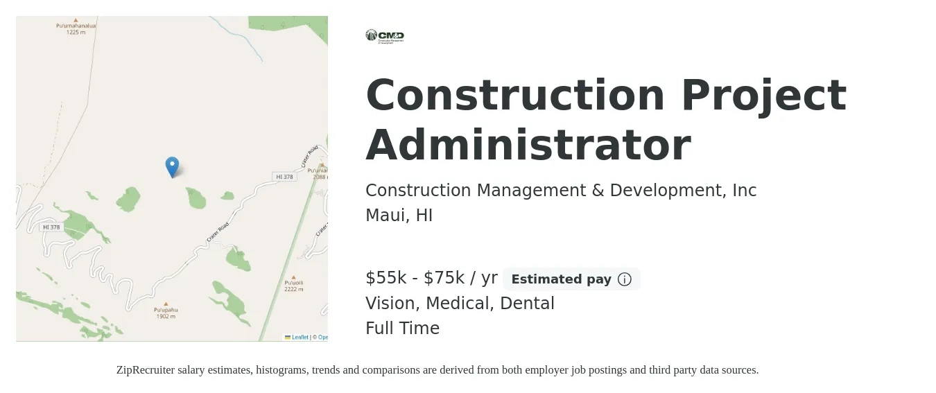 Construction Management & Development, Inc job posting for a Construction Project Administrator in Maui, HI with a salary of $55,000 to $75,000 Yearly and benefits including dental, life_insurance, medical, pto, retirement, and vision with a map of Maui location.