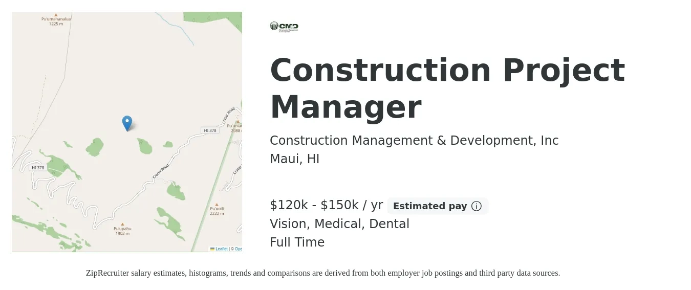 Construction Management & Development, Inc job posting for a Construction Project Manager in Maui, HI with a salary of $120,000 to $150,000 Yearly and benefits including dental, life_insurance, medical, retirement, and vision with a map of Maui location.