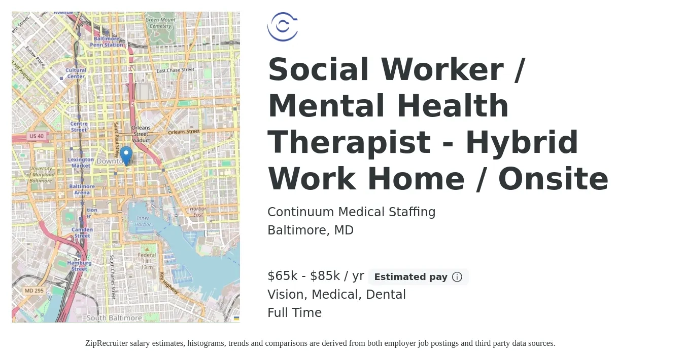 Continuum Medical Staffing job posting for a Social Worker / Mental Health Therapist - Hybrid Work Home / Onsite in Baltimore, MD with a salary of $65,000 to $85,000 Yearly and benefits including dental, life_insurance, medical, retirement, and vision with a map of Baltimore location.