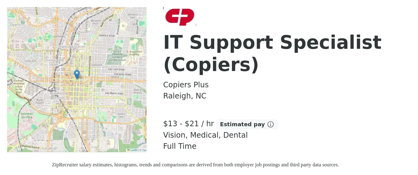 Copiers Plus job posting for a IT Support Specialist (Copiers) in Raleigh, NC with a salary of $14 to $22 Hourly and benefits including vision, dental, life_insurance, and medical with a map of Raleigh location.