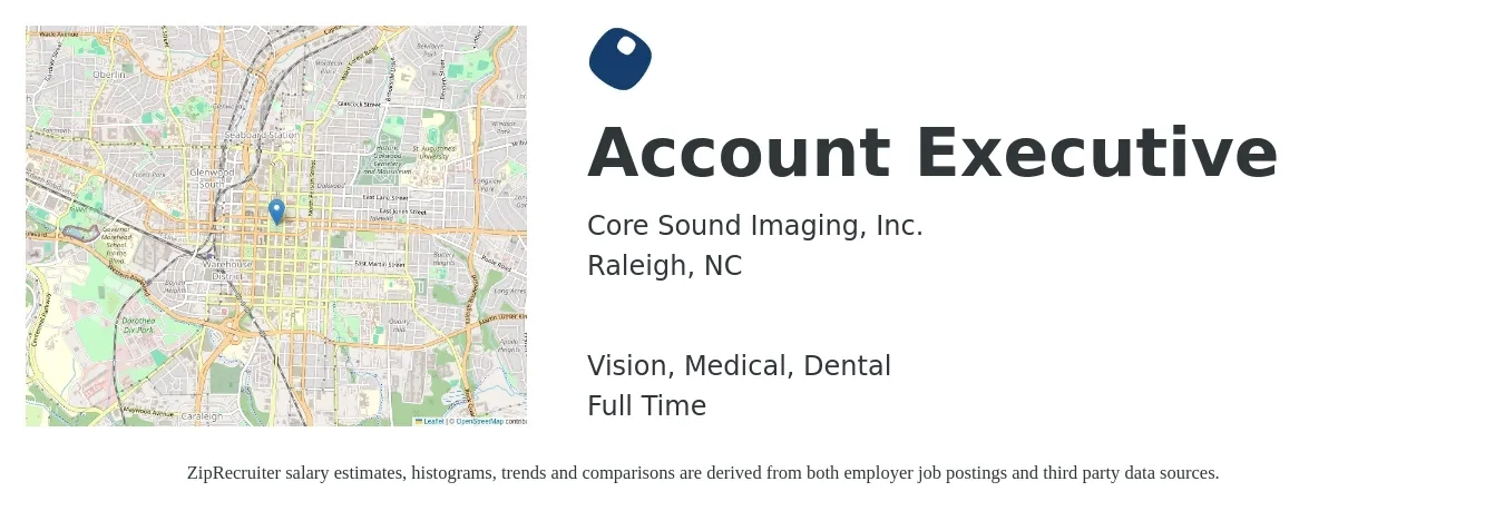 Core Sound Imaging, Inc. job posting for a Account Executive in Raleigh, NC with a salary of $52,500 to $92,300 Yearly and benefits including retirement, vision, dental, medical, and pto with a map of Raleigh location.