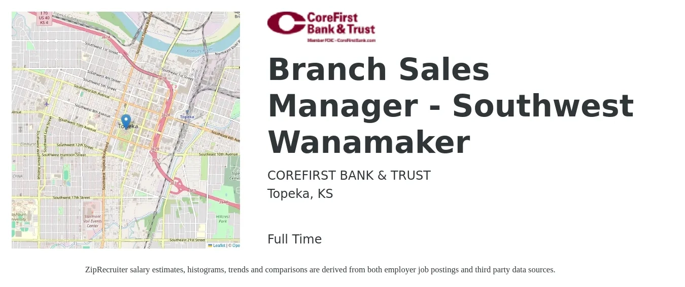 COREFIRST BANK & TRUST job posting for a Branch Sales Manager - Southwest Wanamaker in Topeka, KS with a salary of $45,300 to $67,000 Yearly with a map of Topeka location.