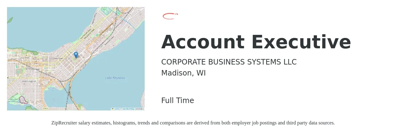 CORPORATE BUSINESS SYSTEMS LLC job posting for a Account Executive in Madison, WI with a salary of $54,400 to $95,700 Yearly with a map of Madison location.