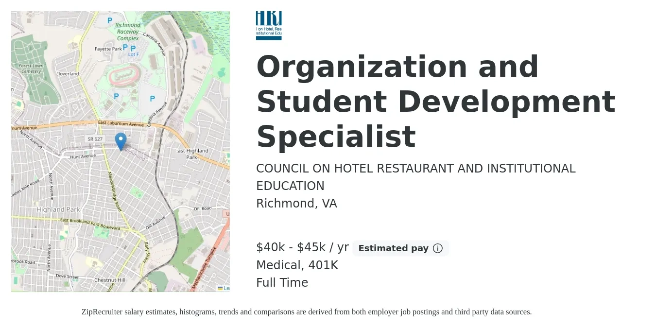 COUNCIL ON HOTEL RESTAURANT AND INSTITUTIONAL EDUCATION job posting for a Organization and Student Development Specialist in Richmond, VA with a salary of $40,000 to $45,000 Yearly and benefits including 401k, life_insurance, and medical with a map of Richmond location.
