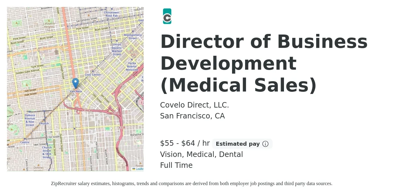 Covelo Direct, LLC. job posting for a Director of Business Development (Medical Sales) in San Francisco, CA with a salary of $58 to $67 Hourly and benefits including dental, life_insurance, medical, pto, retirement, and vision with a map of San Francisco location.