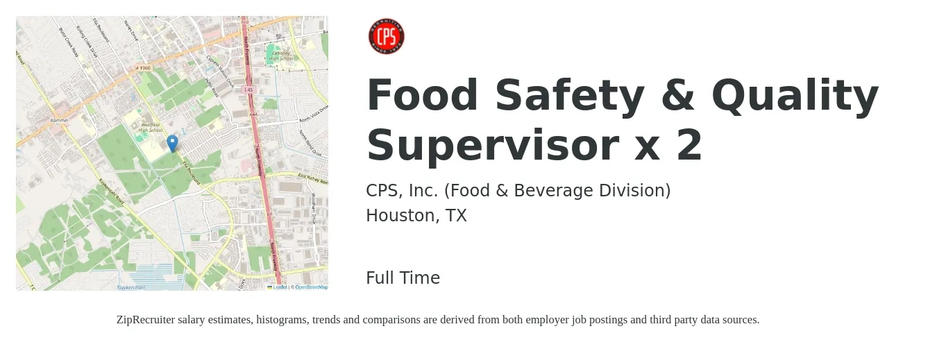 CPS, Inc. (Food & Beverage Division) job posting for a Food Safety & Quality Supervisor x 2 in Houston, TX with a salary of $42,000 to $129,900 Yearly with a map of Houston location.