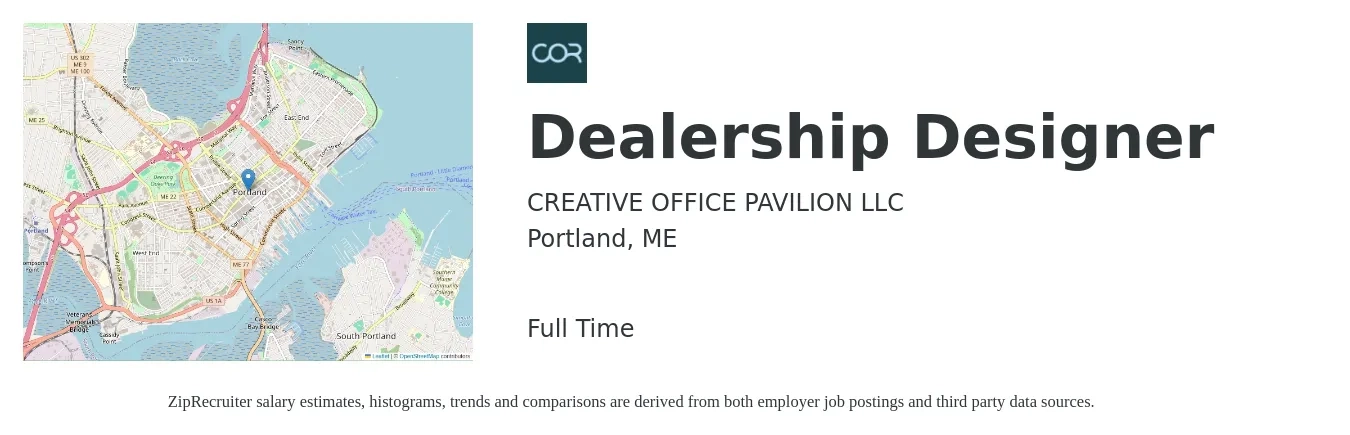 CREATIVE OFFICE PAVILION LLC job posting for a Dealership Designer in Portland, ME with a salary of $59,400 to $111,600 Yearly with a map of Portland location.