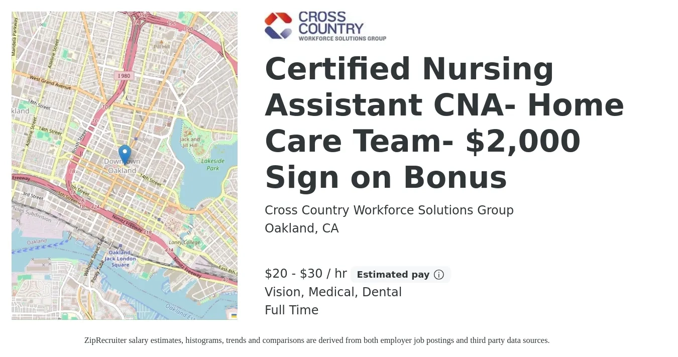 Cross Country Workforce Solutions Group job posting for a Certified Nursing Assistant CNA- Home Care Team- $2,000 Sign on Bonus in Oakland, CA with a salary of $21 to $31 Hourly and benefits including retirement, vision, dental, life_insurance, and medical with a map of Oakland location.