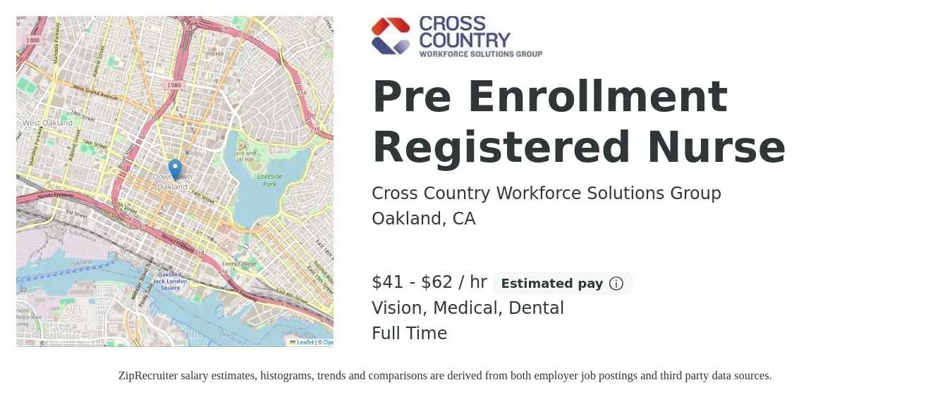 Cross Country Workforce Solutions Group job posting for a Pre Enrollment Registered Nurse in Oakland, CA with a salary of $43 to $65 Hourly and benefits including pto, retirement, vision, dental, life_insurance, and medical with a map of Oakland location.