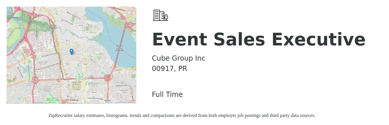 Cube Group Inc job posting for a Event Sales Executive in 00917, PR with a salary of $37,500 to $64,500 Yearly with a map of 00917 location.