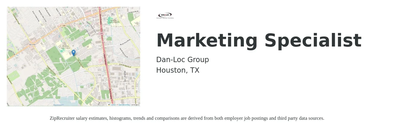 Dan-Loc Group job posting for a Marketing Specialist in Houston, TX with a salary of $45,400 to $66,800 Yearly and benefits including dental, life_insurance, medical, retirement, and vision with a map of Houston location.