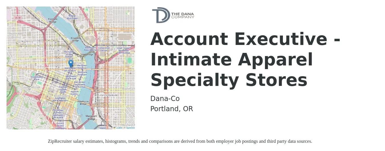 Dana-Co job posting for a Account Executive - Intimate Apparel Specialty Stores in Portland, OR with a salary of $57,300 to $100,700 Yearly with a map of Portland location.