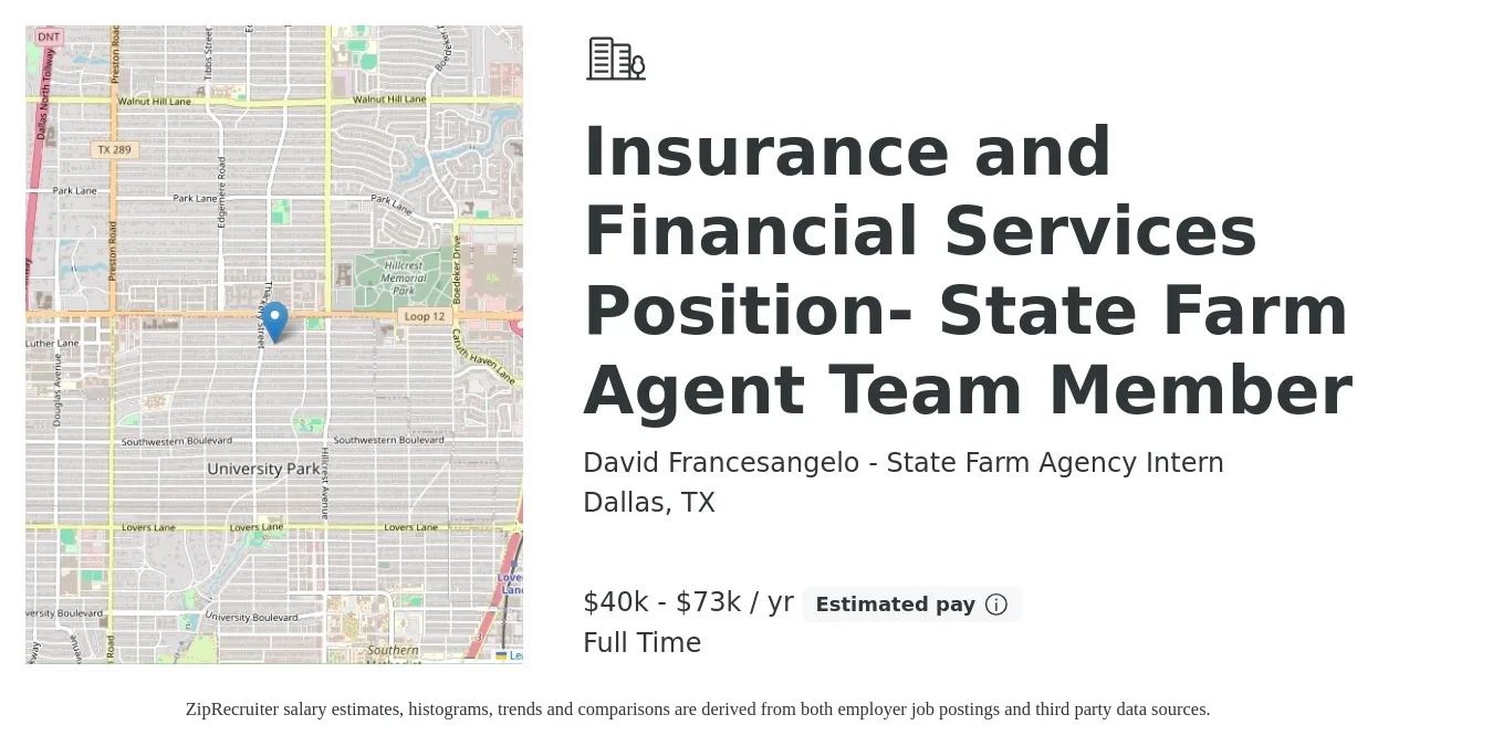 David Francesangelo - State Farm Agency Intern job posting for a Insurance and Financial Services Position- State Farm Agent Team Member in Dallas, TX with a salary of $40,000 to $73,500 Yearly with a map of Dallas location.