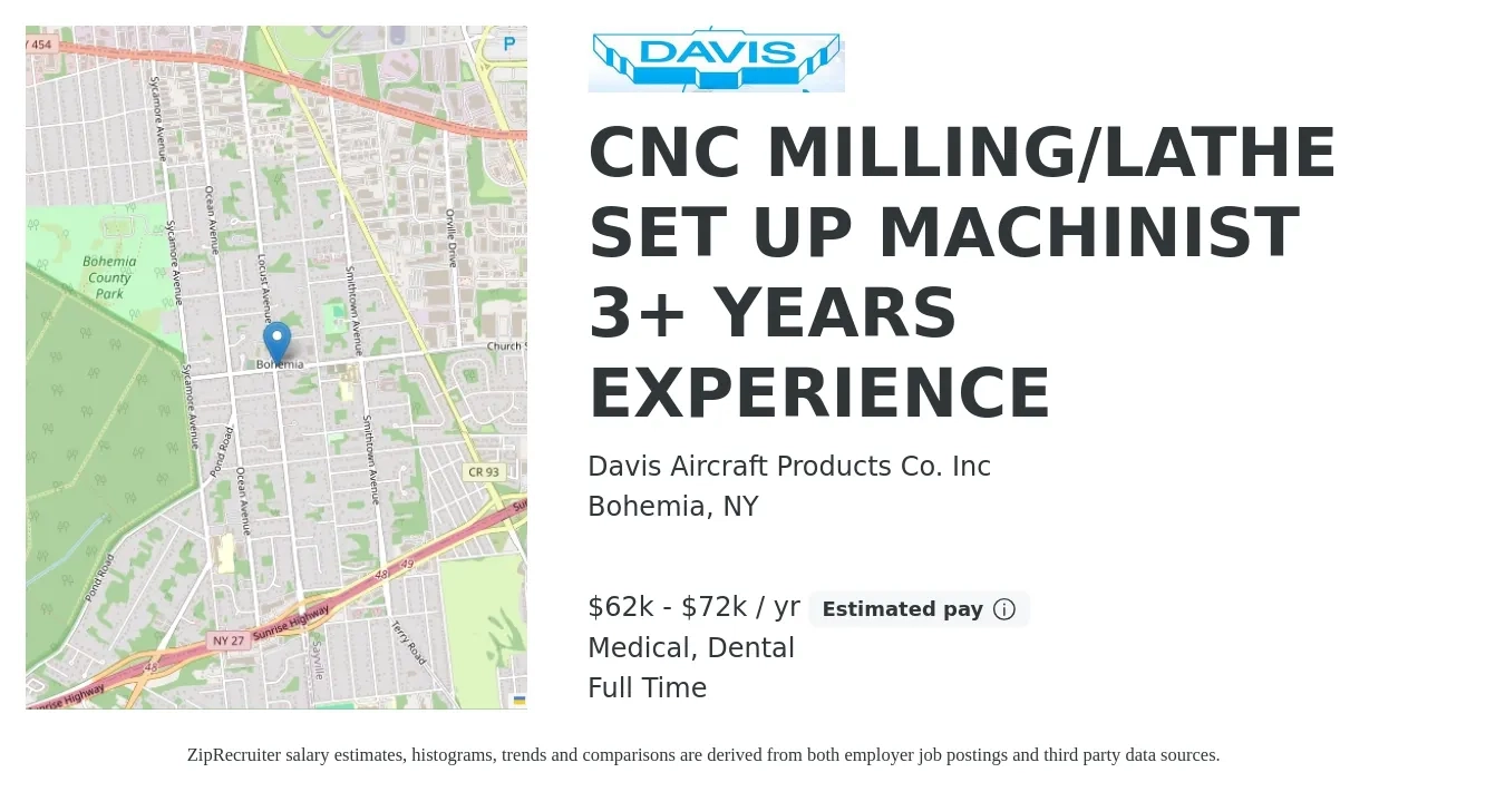 Davis Aircraft Products Co. Inc job posting for a CNC MILLING/LATHE SET UP MACHINIST 3+ YEARS EXPERIENCE in Bohemia, NY with a salary of $62,400 to $72,800 Yearly and benefits including medical, pto, retirement, and dental with a map of Bohemia location.