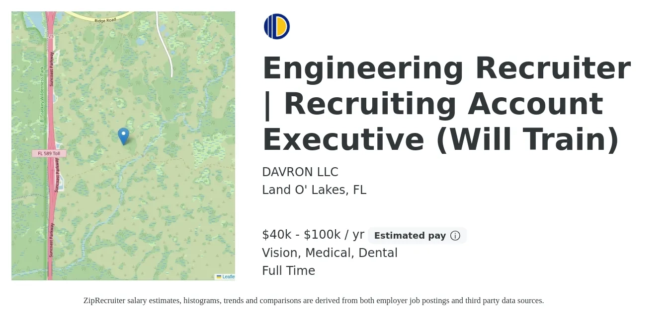 DAVRON LLC job posting for a Engineering Recruiter | Recruiting Account Executive (Will Train) in Land O' Lakes, FL with a salary of $40,000 to $100,000 Yearly and benefits including dental, medical, and vision with a map of Land O' Lakes location.