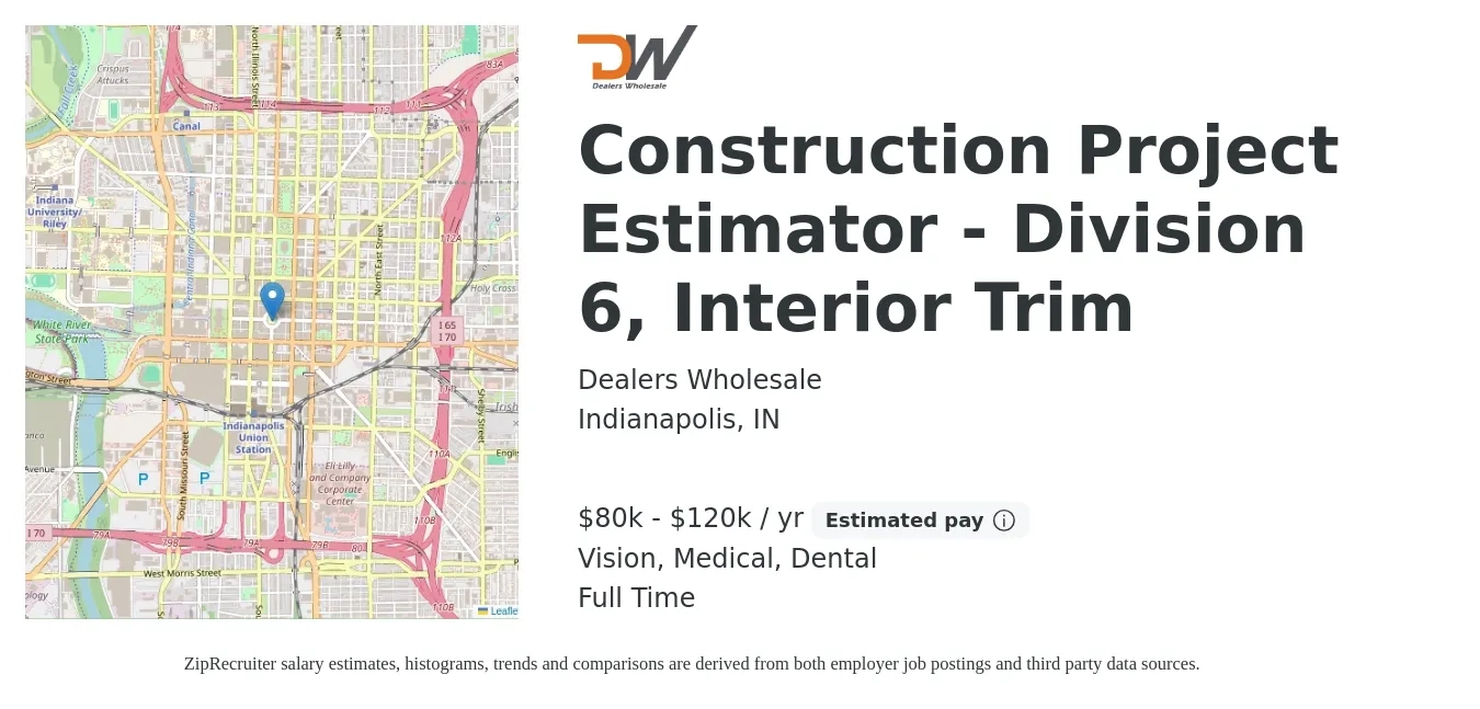 Dealers Wholesale job posting for a Construction Project Estimator - Division 6, Interior Trim in Indianapolis, IN with a salary of $80,000 to $120,000 Yearly and benefits including dental, life_insurance, medical, retirement, and vision with a map of Indianapolis location.