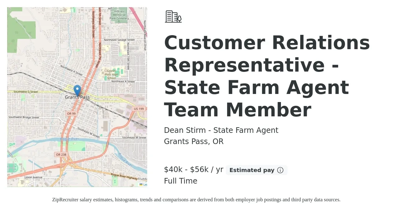 Dean Stirm - State Farm Agent job posting for a Customer Relations Representative - State Farm Agent Team Member in Grants Pass, OR with a salary of $40,000 to $56,000 Yearly with a map of Grants Pass location.
