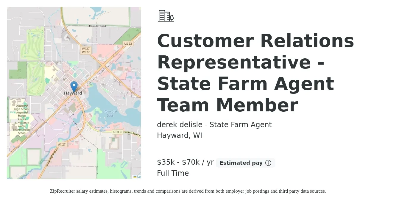 derek delisle - State Farm Agent job posting for a Customer Relations Representative - State Farm Agent Team Member in Hayward, WI with a salary of $35,000 to $70,000 Yearly with a map of Hayward location.